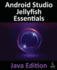 Android Studio Jellyfish Essentials-Java Edition