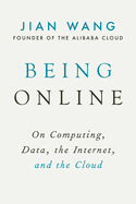 Being Online: on Computing, Data, the Internet, and the Cloud