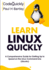 Learn Linux Quickly: a Comprehensive Guide for Getting Up to Speed on the Linux Command Line (Ubuntu) (Crash Course With Hands-on Project)