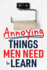 Annoying Things Men Need to Learn: How to Flush the Toilet, Fold Laundry, Replace the Toilet Paper Roll, Listen, Clean Up, Take Out the Trash, and More!