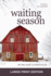 Waiting Season: Book 4-Large Print (Growing Season)