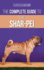 The Complete Guide to the Shar-Pei: Preparing for, Finding, Training, Socializing, Feeding, and Loving Your New Shar-Pei Puppy