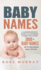 Baby Names: a Comprehensive Guide to Choosing a Name Including 3000+ Baby Names (Hardback Or Cased Book)