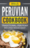 Peruvian Cookbook Traditional Peruvian Recipes Made Easy
