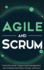 Agile and Scrum Unlock the Power of Agile Project Management, Lean Thinking, the Kanban Process, and Scrum