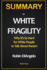 Summary of White Fragility: Why It's So Hard for White People to Talk About Racism: Why It's So Hard for White People to Talk About Racism