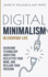 Digital Minimalism in Everyday Life: Overcome Technology Addiction, Declutter Your Mind, and Reclaim Your Freedom (Mindfulness and Minimalism)