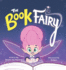 The Book Fairy-Fairy Children's Books for Ages 2-6, Embark on a Magical Adventure to Preserve Wonderful Childhood Memories With Parents & Grandparents-Heartwarming Bedtime Stories for Kids