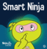 Smart Ninja: a Children's Book About Changing a Fixed Mindset Into a Growth Mindset (Ninja Life Hacks)