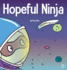 Hopeful Ninja a Children's Book About Cultivating Hope in Our Everyday Lives 32 Ninja Life Hacks