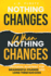 Nothing Changes When Nothing Changes: Universal blueprint for change, success and everyday wins