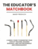 The Educator's Matchbook: a Weekly Guide to Reigniting Your Love of Teaching, Building Resilience, and Fighting Burnout and Disengagement