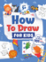 How to Draw for Kids: How to Draw 101 Cute Things for Kids Ages 5+ Fun & Easy Simple Step By Step Drawing Guide to Learn How to Draw Cute Things: ...(Fun Modern Drawing Activity Book for Kids)
