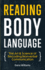 Reading Body Language: The Art & Science of Decoding Nonverbal Communication