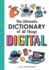 The Ultimate Dictionary of All Things Digital: a Kid-Friendly Dictionary That Includes the Basics of Computing and Coding That Will Boost Kids' Problem Solving, Creativity, and Critical Thinking