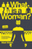 What is a Woman? : One Man's Journey to Answer the Question of a Generation
