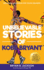 Unbelievable Stories of Kobe Bryant: Decoding Greatness for Young Readers (Awesome Biography Books for Kids Children Ages 9-12) (Unbelievable Stories of: Biography Series for New & Young Readers)