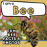 I am a Bee: A Children's Book with Fun and Educational Animal Facts with Real Photos!