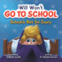 Will Won't Go to School-Children's Anxiety Books for Ages 3-8, Overcome Your First Day of School Anxiety & Develop the Confidence to Try New Things-Social Emotional Learning Books for Kids