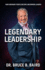 Legendary Leadership: How Ordinary People Become Uncommon Leaders