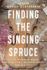 Finding the Singing Spruce: Musical Instrument Makers and Appalachia's Mountain Forests