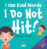 I Use Kind Words. I Do Not Hit!: An Affirmation-Themed Toddler Book About Not Hitting (Ages 2-4)