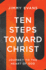 Ten Steps Toward Christ: Journey to the Heart of God