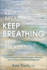 Keep Breathing: A Psychologist's Intimate Journey Through Loss, Trauma, and Rediscovering Life