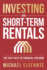 Investing in Short-Term Rentals: the Fast Path to Financial Freedom