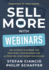 Sell More With Webinars: the Ultimate Playbook for Exploding Your Business and Automating Your Marketing Success