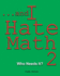 ...and I Hate Math 2