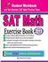 Sat Math Exercise Book: Student Workbook and Two Realistic Sat Math Tests