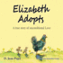 Elizabeth Adopts: a True Story of Unconditional Love