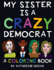 My Sister is a Crazy Democrat-a Coloring Book