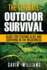 Outdoor Survival: The Ultimate Outdoor Survival Guide for Staying Alive and Surviving In The Wilderness (2nd Edition)
