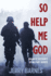 So Help Me God