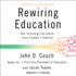 Rewiring Education: How Technology Can Unlock Every Student's Potential (Audio Cd)