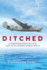 Ditched: a Survivor's Story of a B-24 Lost at Sea During World War II
