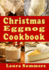 Christmas Eggnog Cookbook: Eggnog Drink Recipes and Dishes Flavored With Eggnog