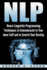 Nlp: Neuro-Linguistic Programming Techniques to Communicate to Your Inner Self a