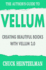 The Author's Guide to Vellum: Creating Beautiful Books With Vellum 2.0