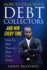 How to Deal With Debt Collectors and Win Every Time How to Beat Them at Their Own Game: Your Number One Guide to Beating Debt Collectors