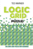 Logic Grid Puzzles: Toichika Puzzles - 200 Logic Grid Puzzles With Answers