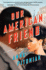 Our American Friend: a Novel