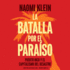 La Batalla Por El Paraiso: Puerto Rico Y El Capitalismo Del Desastre (Spanish Edition)