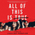 All of This is True: a Novel