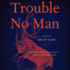 Trouble No Man