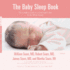 The Baby Sleep Book: the Complete Guide to a Good Night's Rest for the Whole Family: the Sears Parenting Library