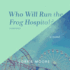 Who Will Run the Frog Hospital? : a Novel