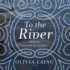 To the River: a Journey Beneath the Surface (Audio Cd)
